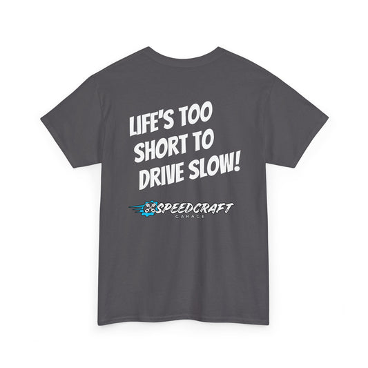 Life's Too Short To Drive Slow T-Shirt