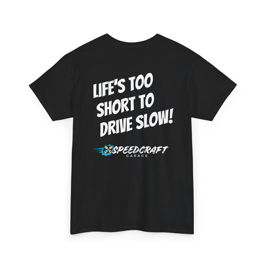 Life's Too Short To Drive Slow T-Shirt